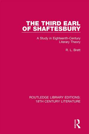 The Third Earl of Shaftesbury: A Study in Eighteenth-Century Literary Theory de R.L. Brett