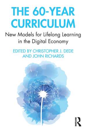 The 60-Year Curriculum: New Models for Lifelong Learning in the Digital Economy de Christopher Dede