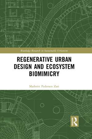 Regenerative Urban Design and Ecosystem Biomimicry de Maibritt Pedersen Zari