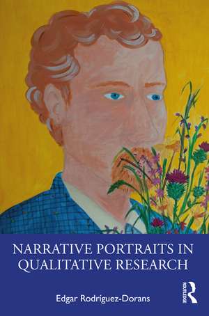 Narrative Portraits in Qualitative Research de Edgar Rodríguez-Dorans