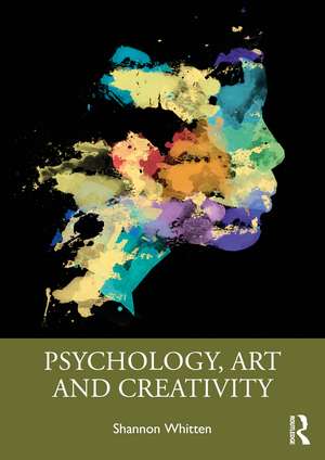 Psychology, Art and Creativity de Shannon Whitten