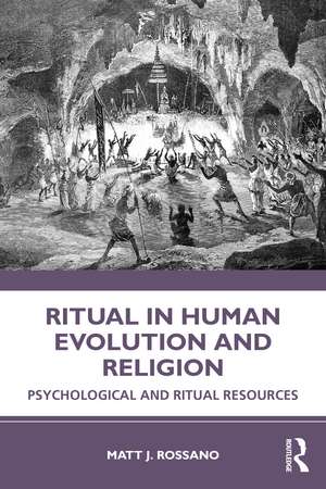 Ritual in Human Evolution and Religion: Psychological and Ritual Resources de Matt J. Rossano