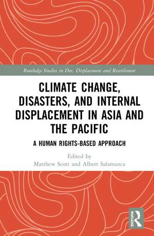 Climate Change, Disasters, and Internal Displacement in Asia and the Pacific: A Human Rights-Based Approach de Matthew Scott