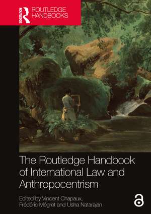 The Routledge Handbook of International Law and Anthropocentrism de Vincent Chapaux