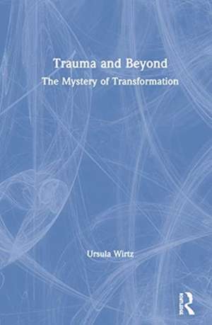 TRAUMA & BEYOND de Ursula Wirtz