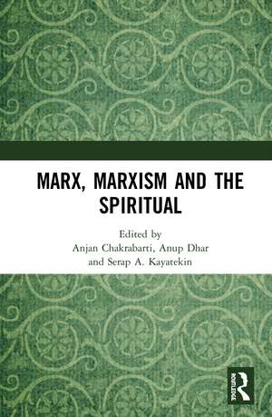 Marx, Marxism and the Spiritual de Anjan Chakrabarti