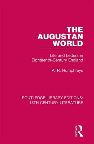 The Augustan World: Life and Letters in Eighteenth-Century England de A. R. Humphreys