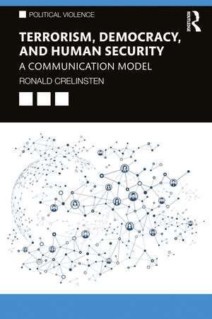 Terrorism, Democracy, and Human Security: A Communication Model de Ronald Crelinsten