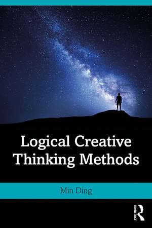 Logical Creative Thinking Methods de Min Ding