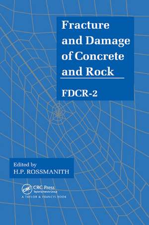 Fracture and Damage of Concrete and Rock - FDCR-2 de H. P. Rossmanith