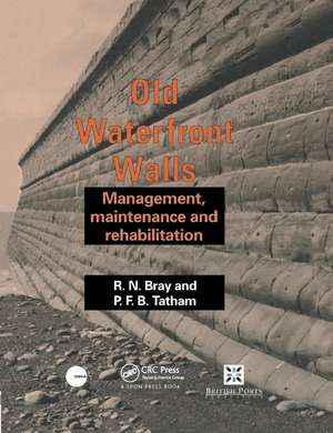 Old Waterfront Walls: Management, maintenance and rehabilitation de R.N. Bray