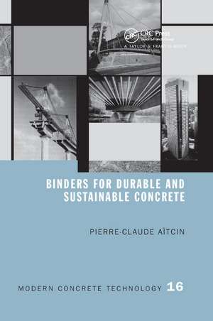 Binders for Durable and Sustainable Concrete de Pierre-Claude Aitcin