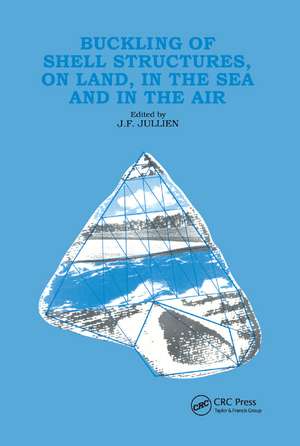 Buckling of Shell Structures, on Land, in the Sea and in the Air de J.F. Jullien