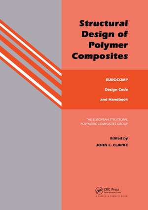 Structural Design of Polymer Composites: Eurocomp Design Code and Background Document de J.L. Clarke