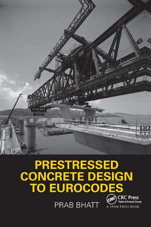 Prestressed Concrete Design to Eurocodes de Prab Bhatt