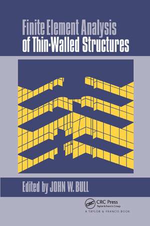 Finite Element Analysis of Thin-Walled Structures de Dr J W Bull