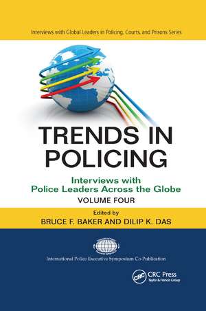 Trends in Policing: Interviews with Police Leaders Across the Globe, Volume Four de Bruce F. Baker