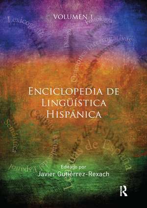 Enciclopedia de Lingüística Hispánica Volume I de Javier Gutiérrez-Rexach