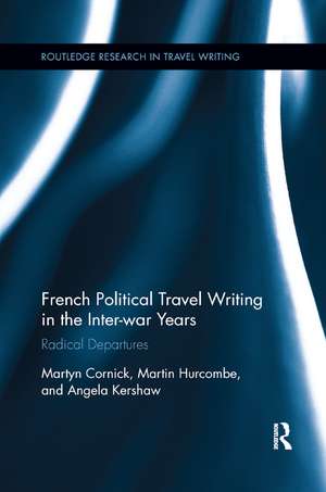 French Political Travel Writing in the Interwar Years: Radical Departures de Martyn Cornick