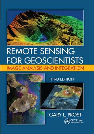 Remote Sensing for Geoscientists: Image Analysis and Integration, Third Edition de Gary L. Prost