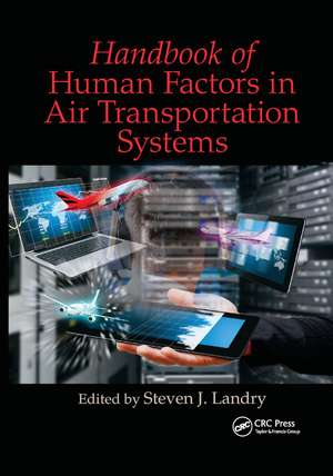 Handbook of Human Factors in Air Transportation Systems de Steven James Landry