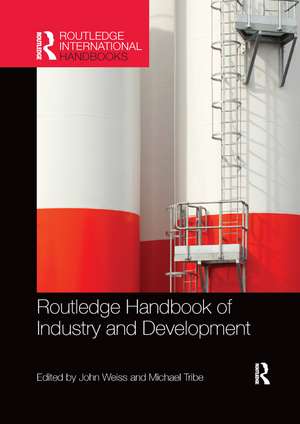 Routledge Handbook of Industry and Development de John Weiss