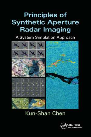 Principles of Synthetic Aperture Radar Imaging: A System Simulation Approach de Kun-Shan Chen