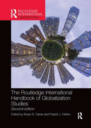 The Routledge International Handbook of Globalization Studies: Second edition de Bryan Turner