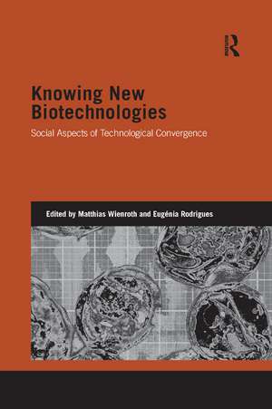 Knowing New Biotechnologies: Social Aspects of Technological Convergence de Matthias Wienroth