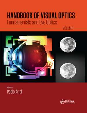 Handbook of Visual Optics, Volume One: Fundamentals and Eye Optics de Pablo Artal