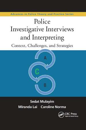 Police Investigative Interviews and Interpreting: Context, Challenges, and Strategies de Sedat Mulayim