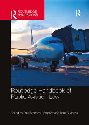 Routledge Handbook of Public Aviation Law de Paul Stephen Dempsey