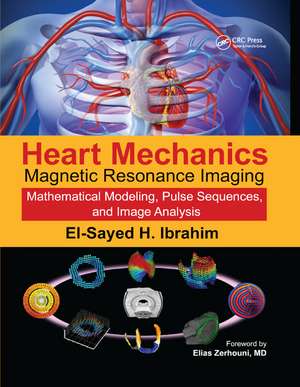 Heart Mechanics: Magnetic Resonance Imaging—Mathematical Modeling, Pulse Sequences, and Image Analysis de El-Sayed H. Ibrahim