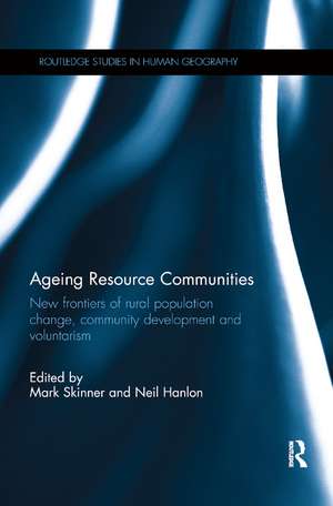 Ageing Resource Communities: New frontiers of rural population change, community development and voluntarism de Mark Skinner