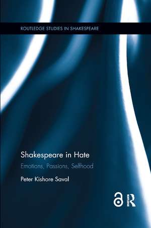 Shakespeare in Hate: Emotions, Passions, Selfhood de Peter Kishore Saval