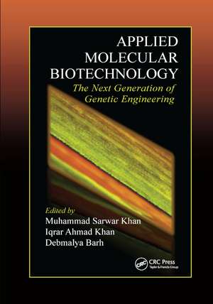 Applied Molecular Biotechnology: The Next Generation of Genetic Engineering de Muhammad Sarwar Khan