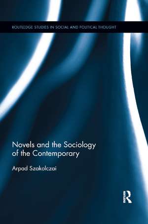 Novels and the Sociology of the Contemporary de Arpad Szakolczai