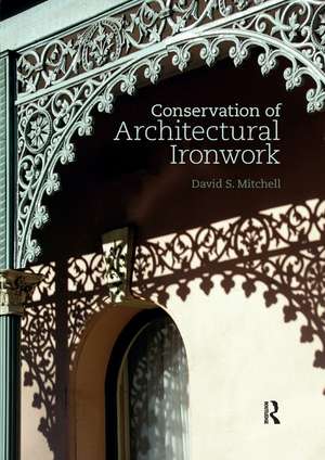 Conservation of Architectural Ironwork de David S. Mitchell