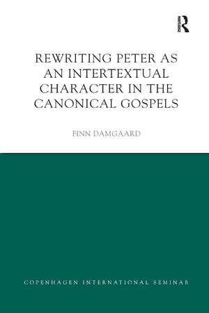 Rewriting Peter as an Intertextual Character in the Canonical Gospels de Finn Damgaard