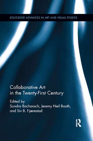 Collaborative Art in the Twenty-First Century de Sondra Bacharach