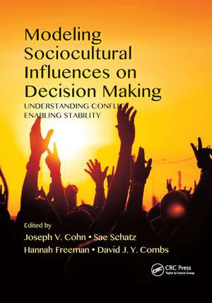 Modeling Sociocultural Influences on Decision Making: Understanding Conflict, Enabling Stability de Joseph V. Cohn