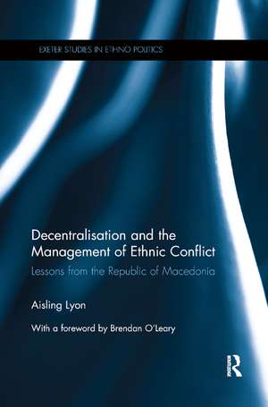 Decentralisation and the Management of Ethnic Conflict: Lessons from the Republic of Macedonia de Aisling Lyon