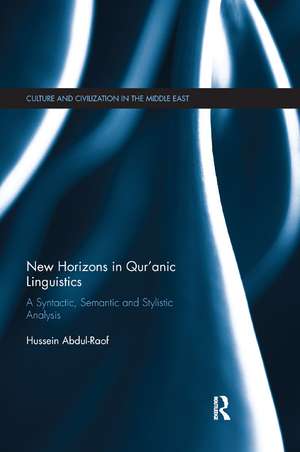 New Horizons in Qur'anic Linguistics: A Syntactic, Semantic and Stylistic Analysis de Hussein Abdul-Raof