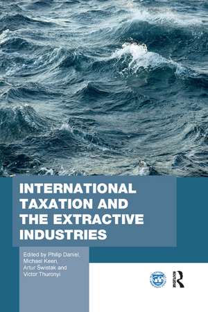 International Taxation and the Extractive Industries de Philip Daniel