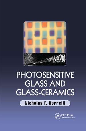 Photosensitive Glass and Glass-Ceramics de Nicholas F. Borrelli