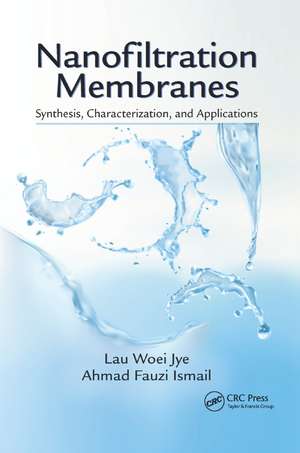 Nanofiltration Membranes: Synthesis, Characterization, and Applications de Lau Woei Jye