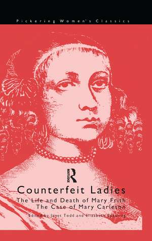 Counterfeit Ladies: The Life and Death of Moll Cutpurse and the Case of Mary Carleton de Elizabeth Spearing