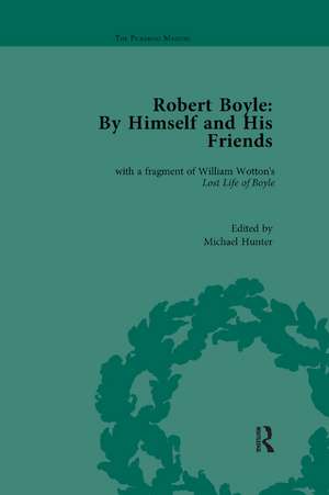 Robert Boyle: By Himself and His Friends: With a Fragment of William Wotton's 'Lost Life of Boyle' de Michael Hunter