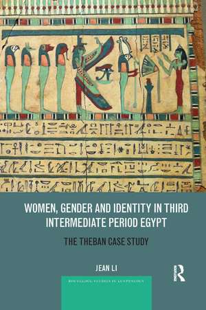 Women, Gender and Identity in Third Intermediate Period Egypt: The Theban Case Study de Jean Li