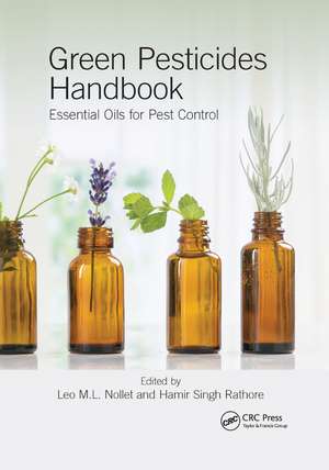 Green Pesticides Handbook: Essential Oils for Pest Control de Leo M.L. Nollet